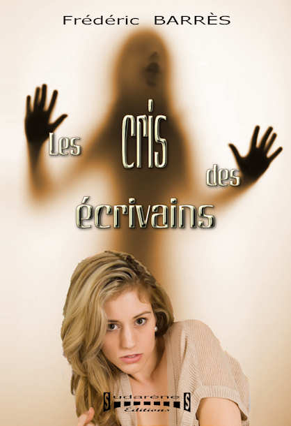 Photo recto du livre: Les cris des écrivains par Frédéric Barrès