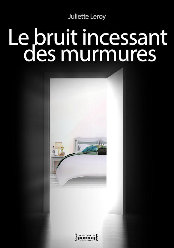 Photo du livre: LE BRUIT INCESSANT DES MURMURES par Juliette LEROY