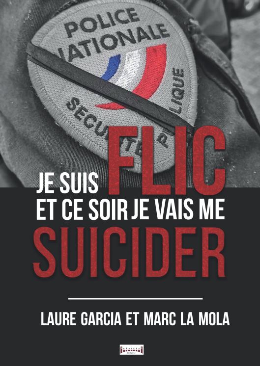 Photo  du livre: Je suis flic et ce soir je vais me suicider par Laure Garcia et Marc La Mola