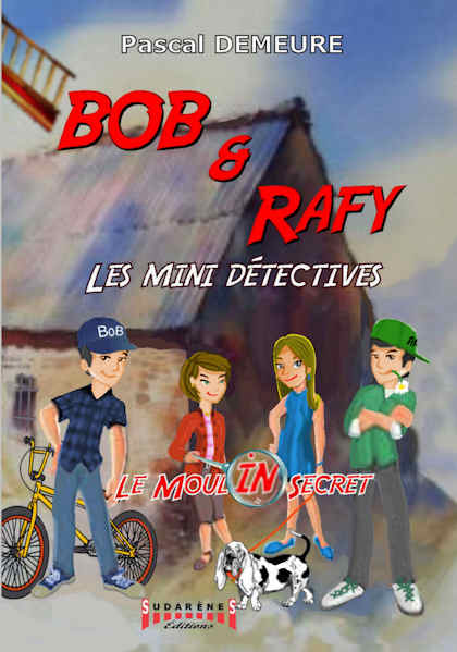 Photo du livre: BOB et RAFY - Épisode 1: Le Moulin Secret par Pascal Demeure