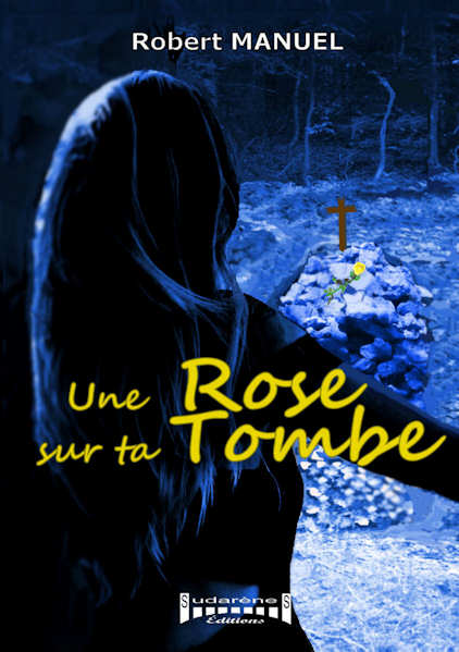 Photo  du livre: Une Rose sur ta Tombe par Robert Manuel
